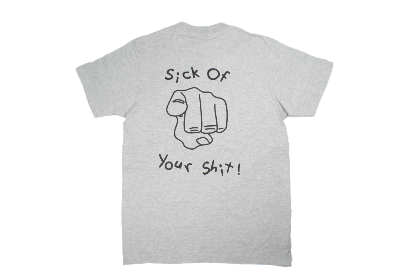 Sick Of Your Shit Tee (Grey)