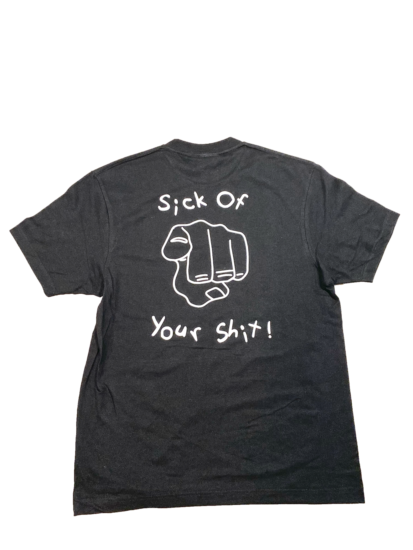 Sick Of Your Shit Tee (Black)